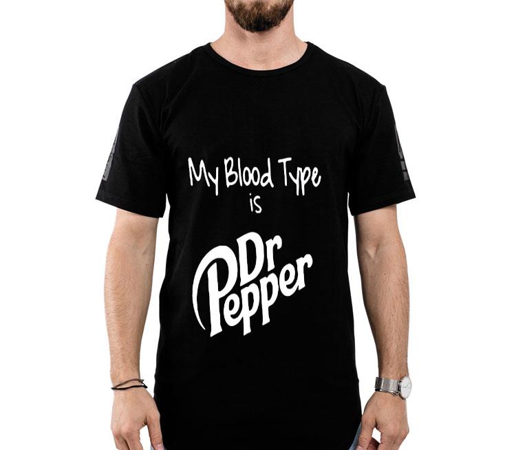 My Blood Type Is Dr Pepper Shirt