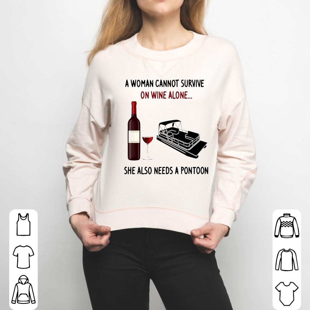 A Woman Cannot Survive On Wine Alone She Also Needs A Pontoon Shirt