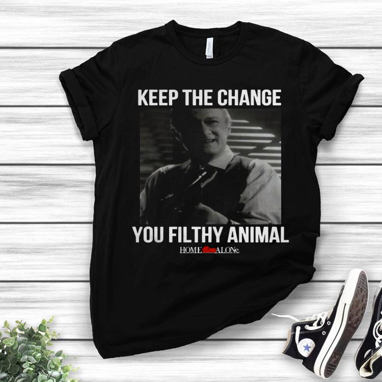 Home Alone Keep The Change You Filthy Animal Shirt