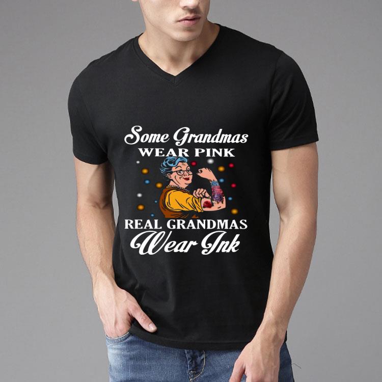Some Grandmas Wear Pink Real Grandmas Wear Tattoos Ink Shirt