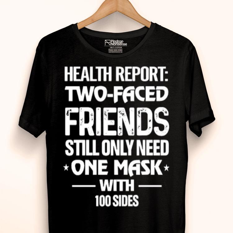 Health Report Two Faced Friends Still Only Need One Mask With 100 Sides Shirt