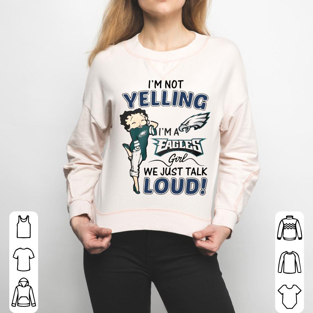I’m Not Yelling I’m A Eagles Girl We Just Talk Loud Shirt