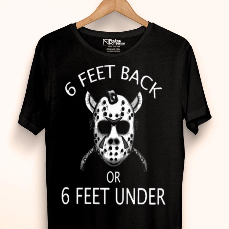 Jason Mask 6 Feet Back Or 6 Feet Under Shirt