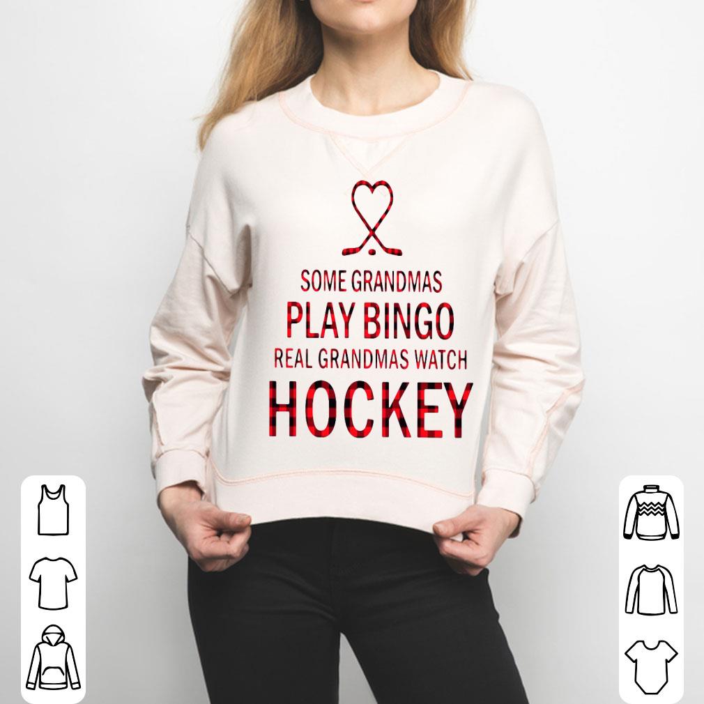 Some Grandmas Play Bingo Real Grandmas Watch Hockey Shirt