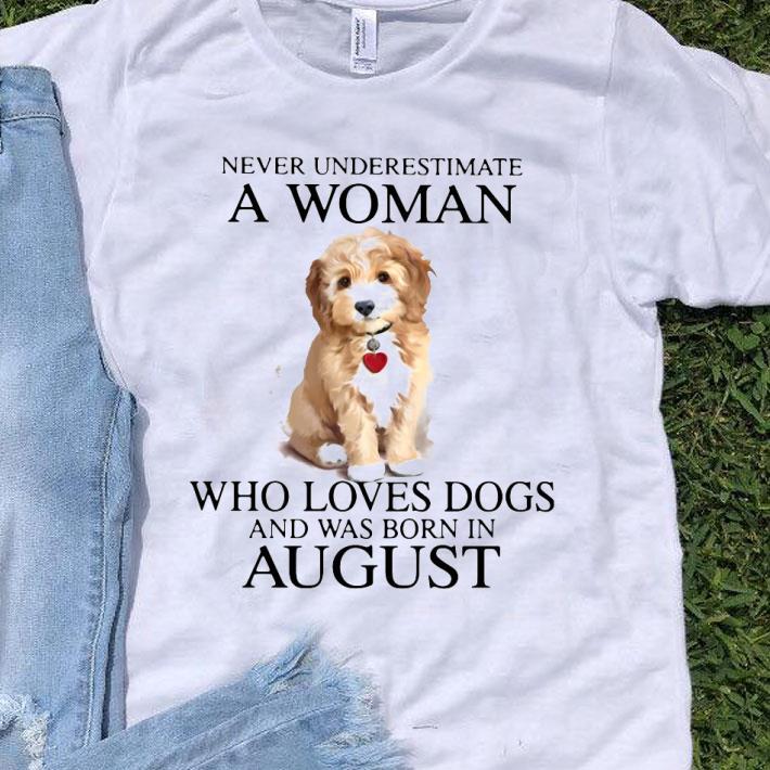 Never Underestimate A Woman Who Loves Dogs And Was Born In August Shirt