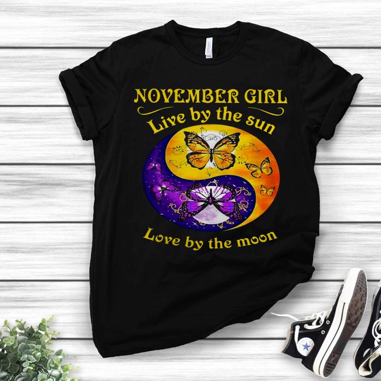 November Girl Live By The Sun Love By The Moon Shirt