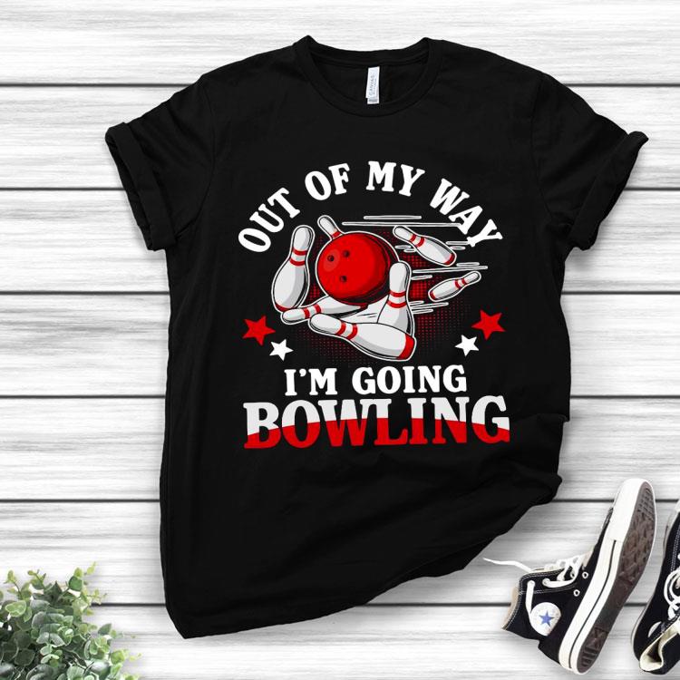 Out Of My Way I’m Going Bowling Shirt