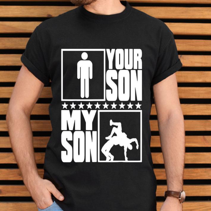 Your Son My Son Wrestling Wrestler Proud Shirt