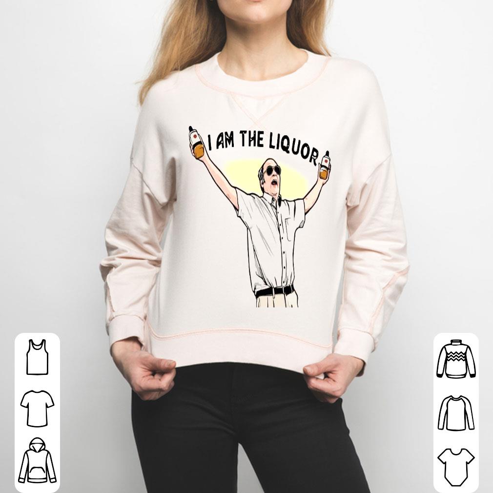 I Am The Liquor Trailer Park Boys Jim Lahey Shirt