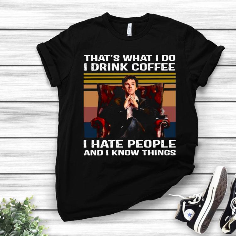 Wisesnail Sherlock Holmes That’s What I Do I Drink Coffee I Hate People And I Know Things Vintage Shirt