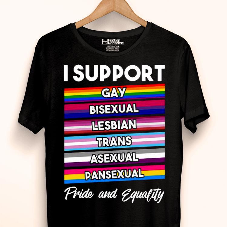 I Support Gay Bisexual Lesbian Trans Asexual Pansexual Pride And Equality Shirt