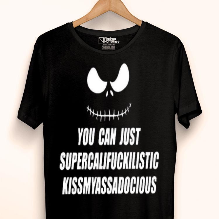 Jack Skellington You Can Just Supercalifragilistic Kissmyassadocious Shirt