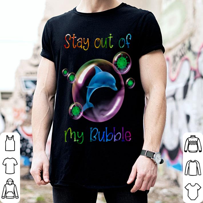 Dolphin Stay Out Of My Bubble Coronavirus Shirt