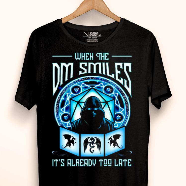 When The Dm Smiles It’s Already Too Late Shirt