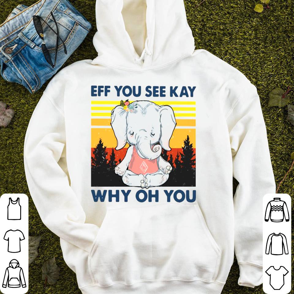 Elephant Eff You See Kay Why Oh You Vintage Shirt