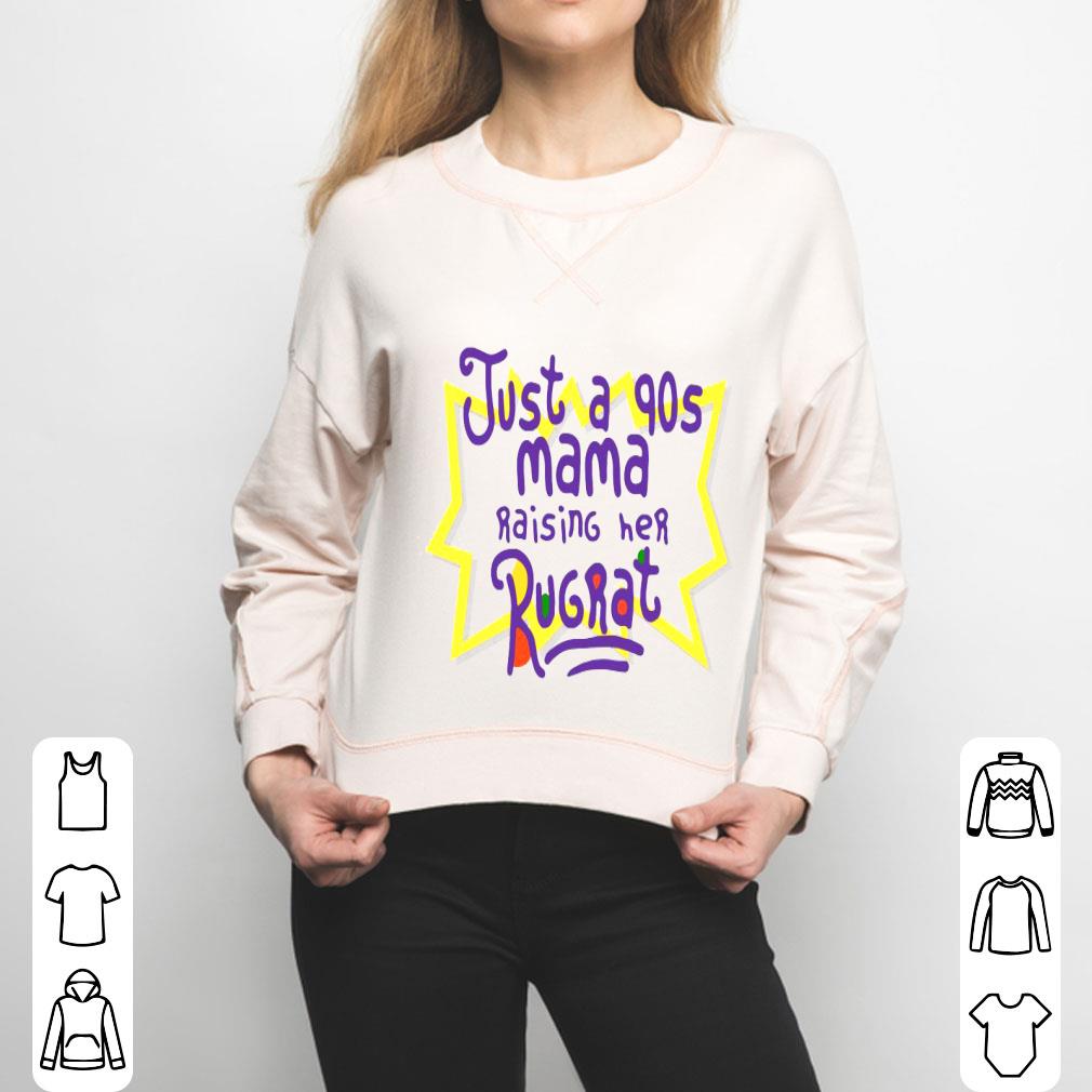 Just A 90s Mama Raising Her Rugrat Shirt