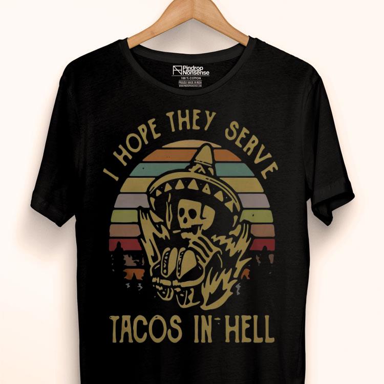 Skeleton I Hope They Serve Tacos In Hell Vintage Shirt