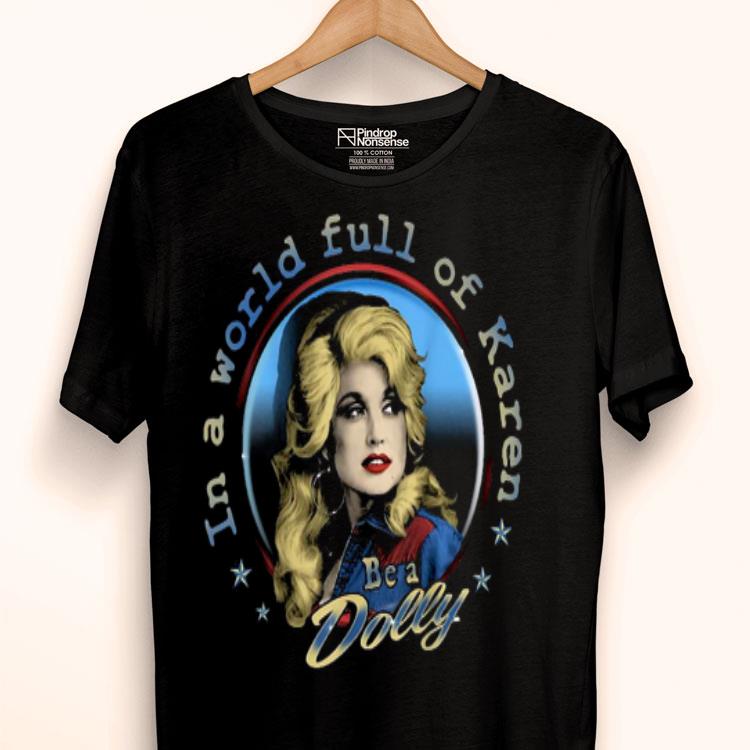 In A World Full Of Karen Be A Dolly Shirt