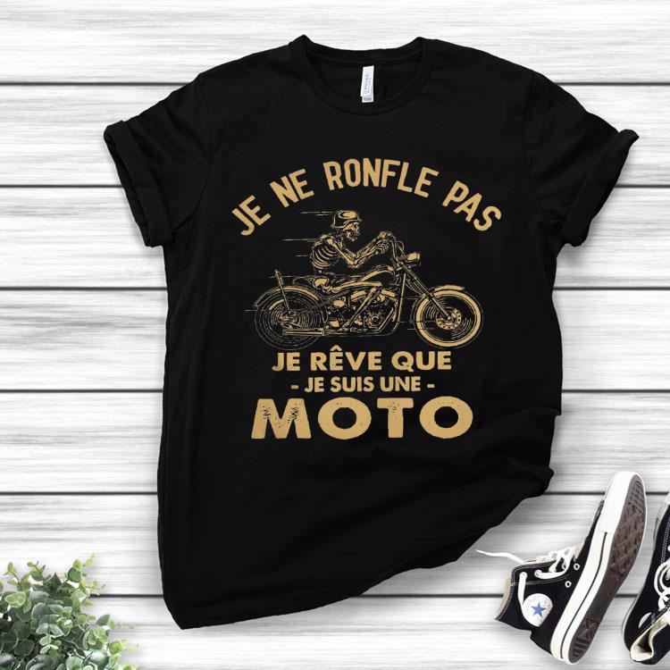 Je Ne Ronfle Pas Je Reve Que Je Suis Une Moto Shirt