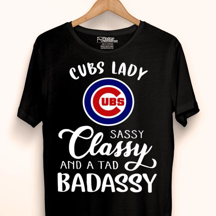 Cubs Lady Sassy Classy And A Tad Badassy Shirt