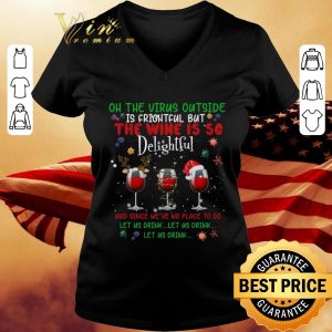 Awesome On The Virus Outside Is Frightful But The Wine Is So Delightful Glass Wine Christmas shirt 2