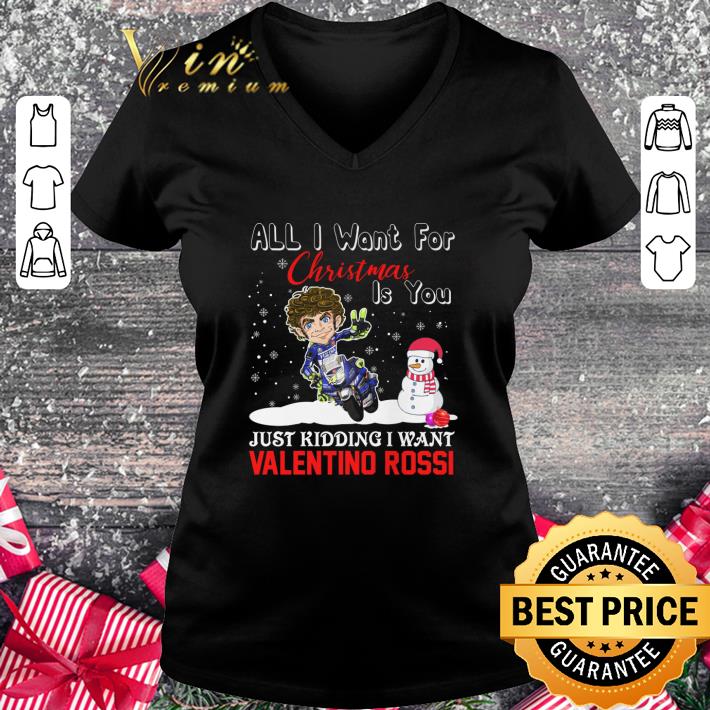 Awesome All I Want For Christmas Is You Just Kidding I Want Valentino Rossi shirt