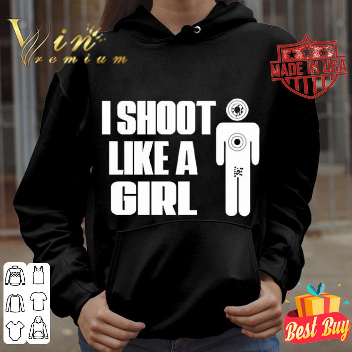 Best I shoot like a girl shirt 0f0f6faf best i shoot like a girl shirt 4 - Best I shoot like a girl shirt