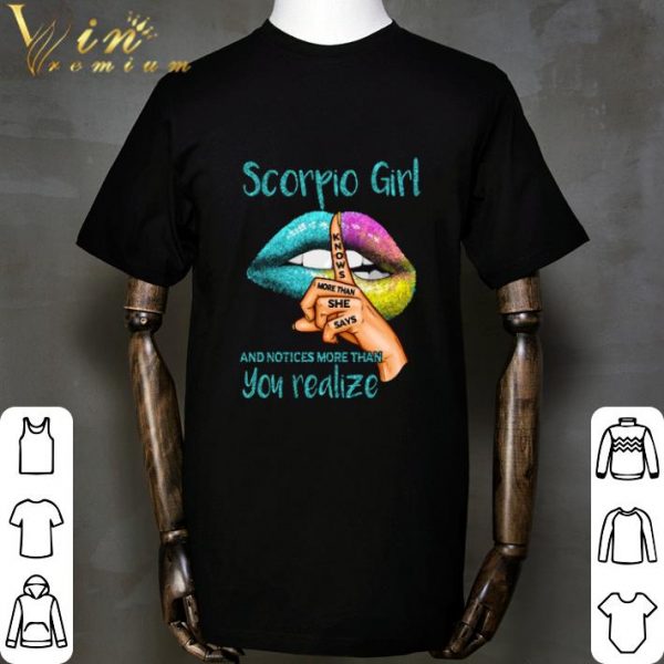 Lips Scorpio girl and notices more than you realize shirt