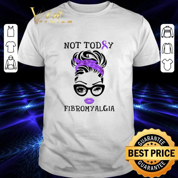 Premium Face Girl Not Today Fibromyalgia shirt