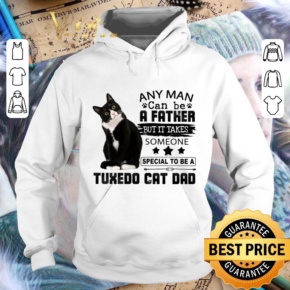 33219a68 awesome tuxedo cat dad any man can be a father but it takes someone shirt 4 - Awesome Tuxedo cat dad any man can be a father but it takes someone shirt