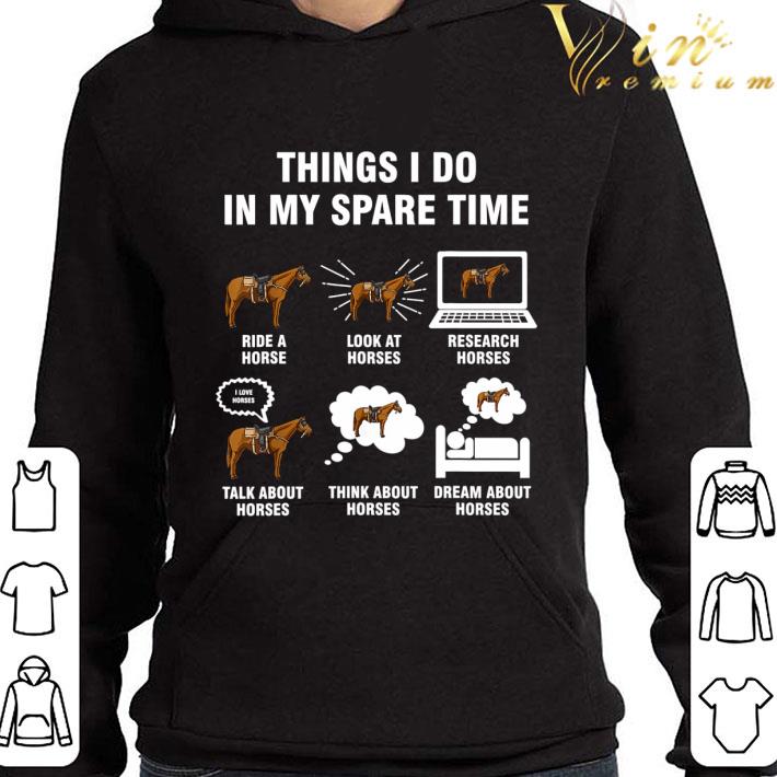 6 things i do in my spare time ride a look at research horses shirt 378706bb 6 things i do in my spare time ride a look at research horses shirt 4 - 6 things i do in my spare time ride a look at research horses shirt