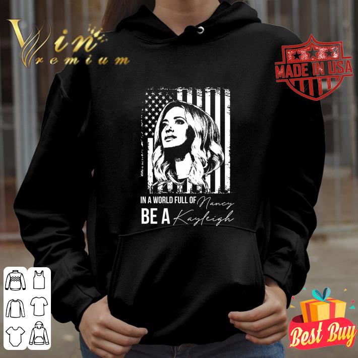 Awesome In a world full of Nancy Be a Kayleigh American flag shirt 3bf1774e awesome in a world full of nancy be a kayleigh american flag shirt 4 - Awesome In a world full of Nancy Be a Kayleigh American flag shirt