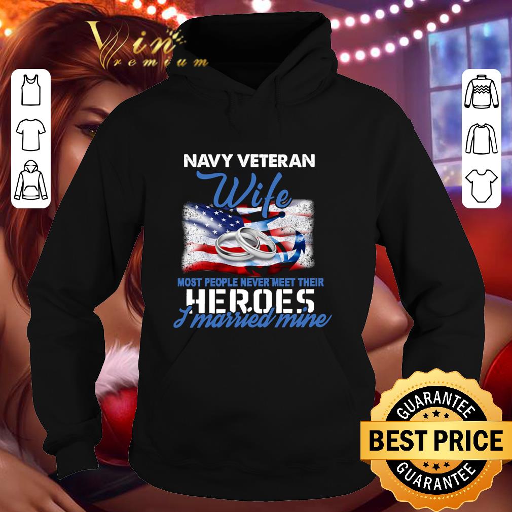 4b215c88 navy veteran wife most people never meet their heroes i married mine shirt 4 - Navy veteran wife most people never meet their heroes i married mine shirt