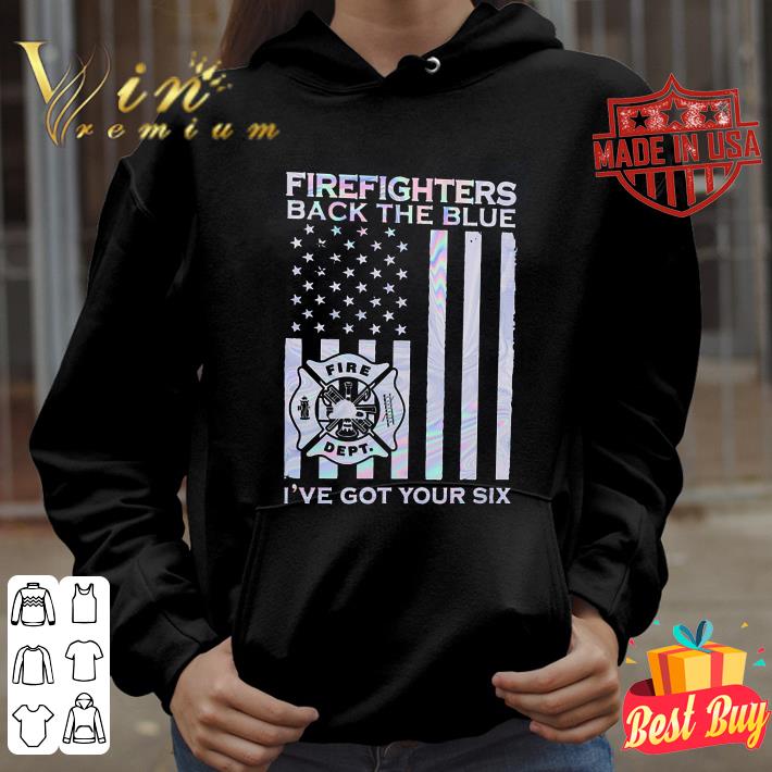 4f2dd3ad official firefighters back the blue american flag i ve got your six shirt 4 - Official Firefighters back the blue American flag i've got your six shirt