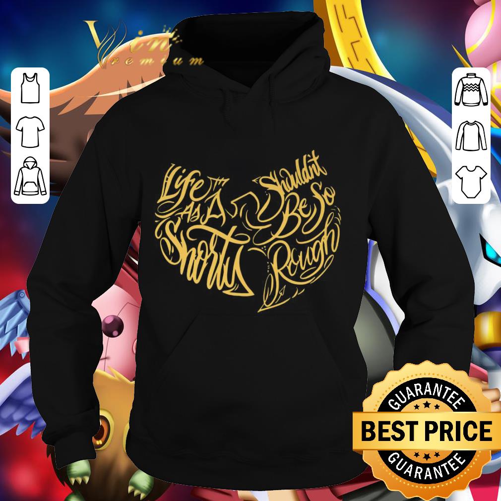 Best Wu Tang Clan Life As A Shorty Shouldn’t Be So Rough shirt 556daf60 best wu tang clan life as a shorty shouldn t be so rough shirt 4 - Best Wu Tang Clan Life As A Shorty Shouldn’t Be So Rough shirt