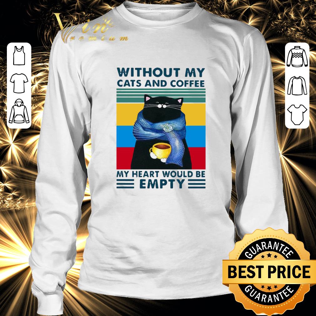 Official Without My Black Cats And Coffee My Heart Would Be Empty Vintage shirt Official Without My Black Cats And Coffee My Heart Would Be Empty Vintage shirt