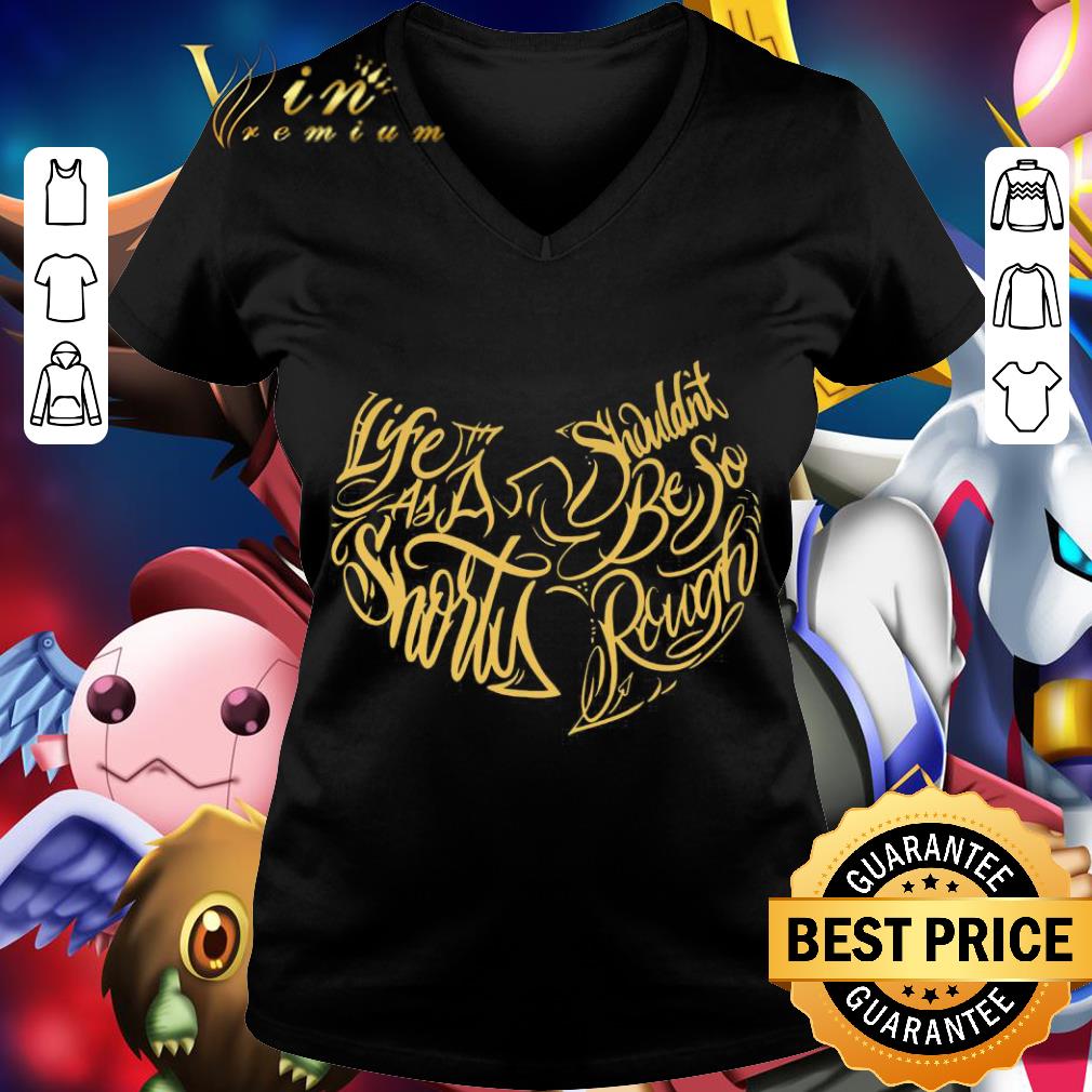 Best Wu Tang Clan Life As A Shorty Shouldn’t Be So Rough shirt Best Wu Tang Clan Life As A Shorty Shouldn’t Be So Rough shirt