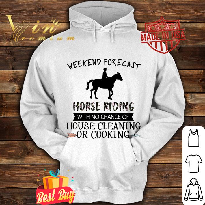 855459e4 official weekend forecast horse riding house cleaning or cooking shirt 4 - Official Weekend forecast horse riding house cleaning or cooking shirt