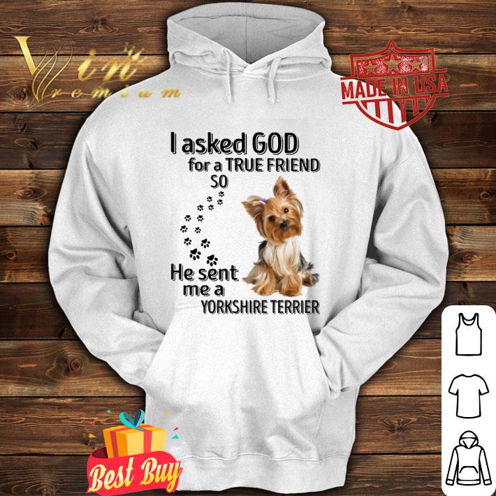 8902d618 awesome he sent me a yorkshire terrier i asked god for a true friend shirt 4 - Awesome He sent me a Yorkshire Terrier i asked god for a true friend shirt