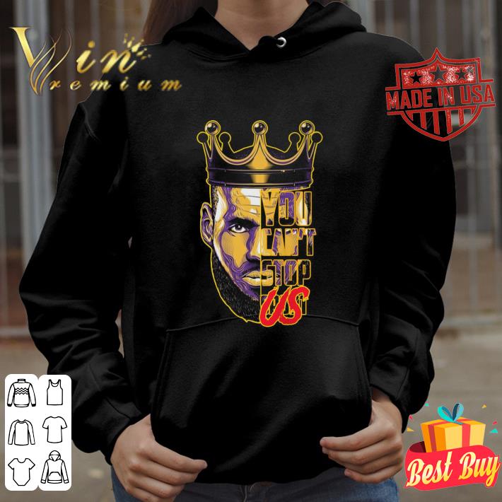 8a4cf936 best king lebron james you can t stop us shirt 4 - Best King LeBron James You can't stop us shirt