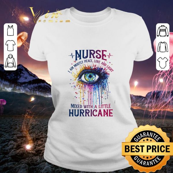 Best Eye Nurse I Am Mostly Peace Love And Light shirt