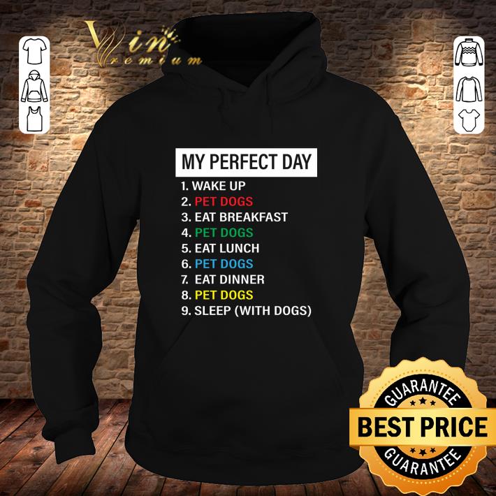 Hot My perfect day 1 wake up 2 pet dogs 3 eat breakfast 4 pet dogs shirt a5507757 hot my perfect day 1 wake up 2 pet dogs 3 eat breakfast 4 pet dogs shirt 4 - Hot My perfect day 1 wake up 2 pet dogs 3 eat breakfast 4 pet dogs shirt