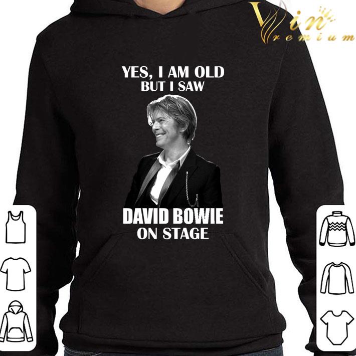 David Robert Jones Yes I am old but I saw David Bowie on stage shirt a67fc427 david robert jones yes i am old but i saw david bowie on stage shirt 4 - David Robert Jones Yes I am old but I saw David Bowie on stage shirt