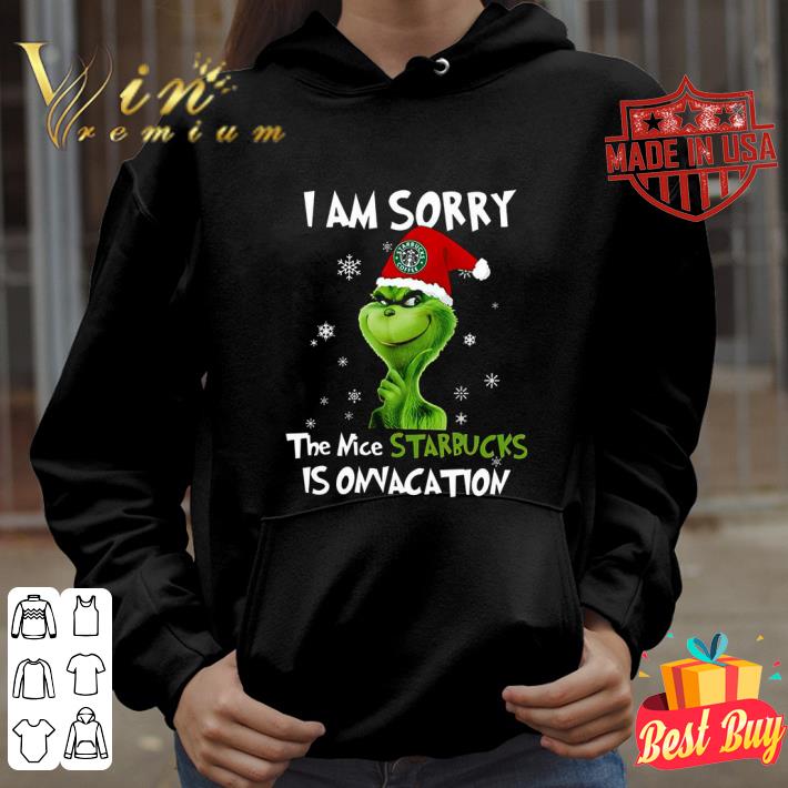 aea0b7db funny grinch i am sorry the nice starbucks is on vacation shirt 4 - Funny Grinch i am sorry the nice Starbucks is on vacation shirt