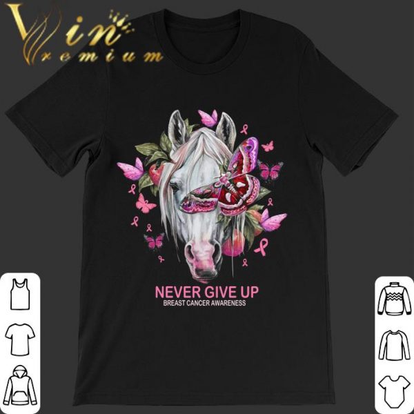 Original Horse Never Give Up Breast Cancer Awareness shirt