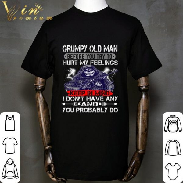 Death Gun Grumpy Old Man Before You Try To Hurt My Feelings shirt