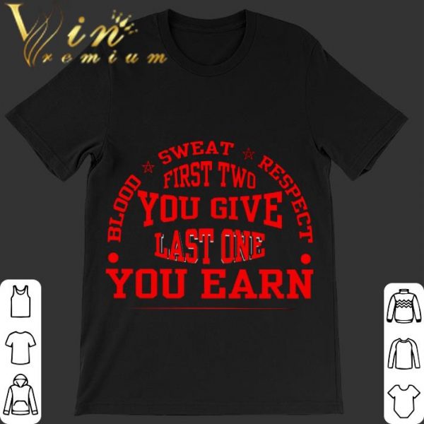 Funny The Rock Blood sweat respect first two you give last one you earn shirt
