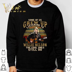 Some of us Grew up listening to Willie Nelson the cool ones still do sunset shirt 2