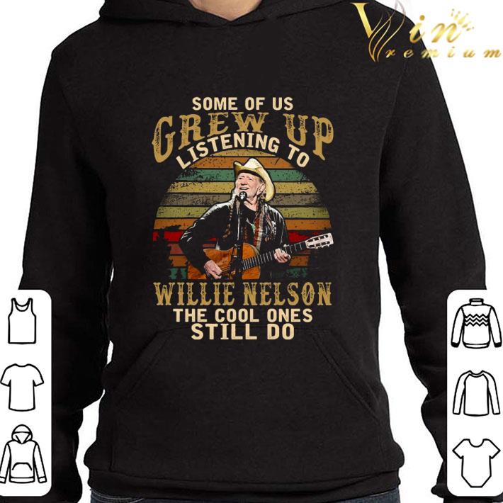 e9686a07 some of us grew up listening to willie nelson the cool ones still do sunset shirt 4 - Some of us Grew up listening to Willie Nelson the cool ones still do sunset shirt