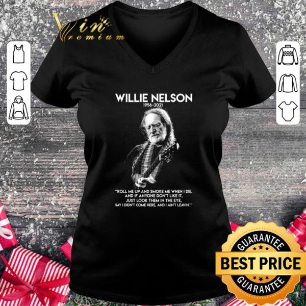 Awesome Willie Nelson 1956-2021 Roll Me Up and Smoke Me When I Die Lyrics shirt